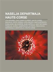 Naselja departmaja Haute-Corse L'Île-Rousse, Calvi, Saint-Florent, Haute-Corse, Biguglia, Corte, Borgo, Speloncato, Santa-Reparata-di-Balagna,1233012193,9781233012190
