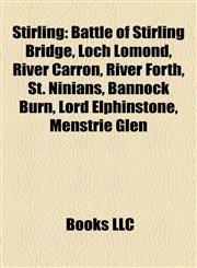 Stirling Battle of Stirling Bridge, Loch Lomond, River Carron, River Forth, St. Ninians, Bannock Burn, Lord Elphinstone, Menstrie Glen,1156870232,9781156870235