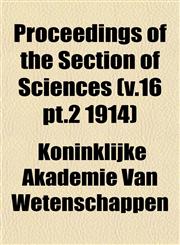 Proceedings of the Section of Sciences (v.16 pt.2 1914),115310766X,9781153107662