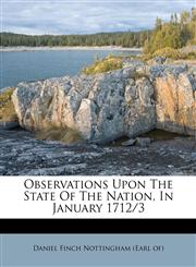 Observations Upon The State Of The Nation, In January 1712/3,1173690921,9781173690922