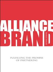 Alliance Brand Fulfilling the Promise of Partnering,0470032189,9780470032183