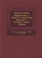 Steam Traction Engineering A Book for Operating Engineers - Primary Source Edition,1295761556,9781295761555