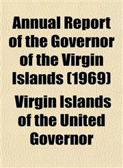 Annual Report of the Governor of the Virgin Islands (1969),1154997979,9781154997972