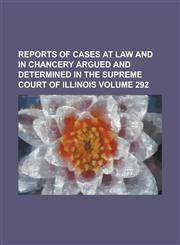 Reports of Cases at Law and in Chancery Argued and Determined in the Supreme Court of Illinois (55),1153138816,9781153138819