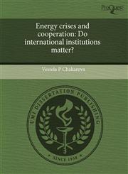 Energy crises and cooperation Do international institutions matter?,1243757078,9781243757074