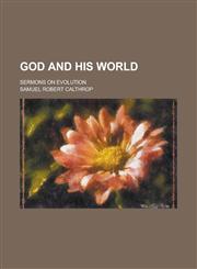 God and his world; sermons on evolution,1150217731,9781150217739