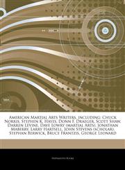 Articles On American Martial Arts Writers, including Chuck Norris, Stephen K. Hayes, Donn F. Draeger, Scott Shaw, Darren Levine, Dave Lowry (martial Arts), Jonathan Maberry, Larry Hartsell, John Stevens (scholar), Stephan Berwick,1242579982,9781242579981