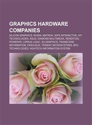 Graphics hardware companies Silicon Graphics, Nvidia, Matrox, 3dfx Interactive, ATI Technologies, Asus, Diamond Multimedia, Rendition, PowerVR,1155801962,9781155801964