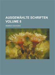 Ausgewahlte Schriften Volume 8,1234054744,9781234054748