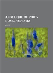 Angélique of Port-Royal 1591-1661,1150428120,9781150428128