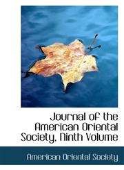 Journal of the American Oriental Society, Ninth Volume,1103109936,9781103109937