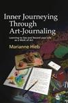 Inner Journeying Through Art-Journaling Learning to See and Record Your Life As a Work of Art,1843107945,9781843107941