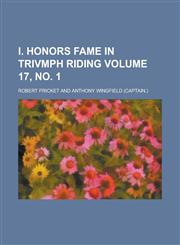 I. Honors Fame in Trivmph Riding Volume 17, no. 1,1236817982,9781236817983