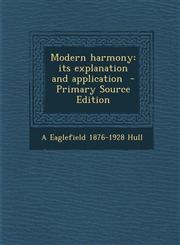 Modern Harmony Its Explanation and Application - Primary Source Edition,1294499963,9781294499961