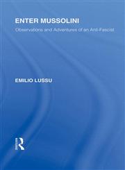 Enter Mussolini Observations and Adventures of an Anti-Fascist,0415580757,9780415580755