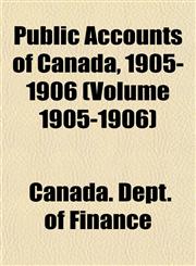 Public Accounts of Canada, 1905-1906 (Volume 1905-1906),1153535211,9781153535212