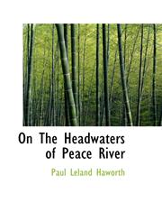 On The Headwaters of Peace River,1116734087,9781116734089