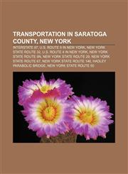 Transportation in Saratoga County, New York Interstate 87, U.S. Route 9 in New York, New York State Route 32, U.S. Route 4 in New York,1233124455,9781233124459