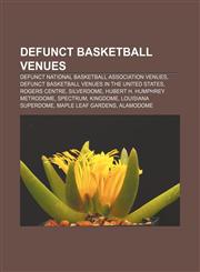 Defunct basketball venues Defunct National Basketball Association venues, Defunct basketball venues in the United States, Rogers Centre,1156438837,9781156438831