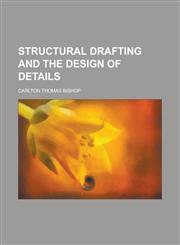 Structural Drafting and the Design of Details,1151828890,9781151828897