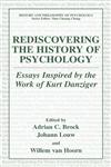 Rediscovering the History of Psychology Essays Inspired by the Work of Kurt Danziger,0306479060,9780306479069