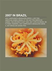 2007 in Brazil 2007 Campeonato Brasileiro Série C, 2007 Pan American Games, Brazil at the 2007 Pan American Games, TAM Airlines Flight 3054,115755198X,9781157551980