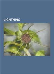Lightning Thunderbolt, Ball Lightning, Lightning Rod, Lightning Detection, Lightning Strike, Lichtenberg Figure, Upper-Atmospher,1157638740,9781157638742