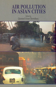 Air Pollution in Asian Cities A Study Report on the State of Regional Air Quality 1st Edition,9847560048,9789847560045