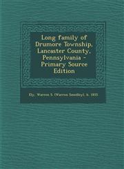 Long Family of Drumore Township, Lancaster County, Pennsylvania - Primary Source Edition,1295543982,9781295543984