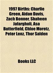 1997 Births Charlie Green, Aidan Davis, Zach Bonner, Shaheen Jafargholi, Asa Butterfield, Chloë Moretz, Peter Lenz, Thor Salden,1155539753,9781155539751