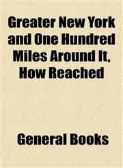 Greater New York and One Hundred Miles Around It, How Reached,1152931032,9781152931039