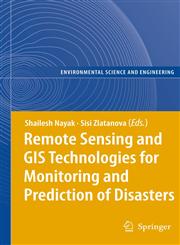 Remote Sensing and GIS Technologies for Monitoring and Prediction of Disasters,3540792589,9783540792581