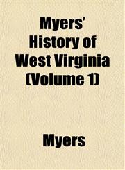 Myers' History of West Virginia (Volume 1),1151427411,9781151427410