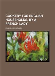 Cookery for English households, by a French lady,1150547685,9781150547683