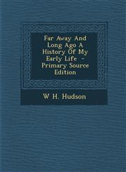 Far Away And Long Ago A History Of My Early Life  - Primary Source Edition,1287710123,9781287710127