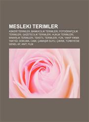 Mesleki terimler Askerî terimler, Bankacılık terimleri, Fotoğrafçılık terimleri, Gazetecilik terimleri, Hukuk terimleri, Mimarlık terimleri,1232941301,9781232941309