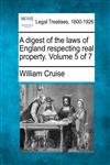 A digest of the laws of England respecting real property. Volume 5 of 7,1241122342,9781241122348