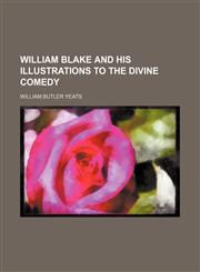 William Blake and His Illustrations to the Divine Comedy,1151294462,9781151294463