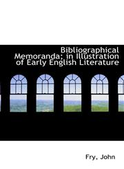 Bibliographical Memoranda; in Illustration of Early English Literature,1110341016,9781110341016