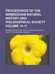 Proceedings of the Birmingham Natural History and Philosophical Society Volume 10-11,1155117344,9781155117348