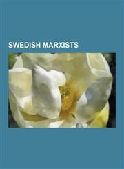 Swedish Marxists Swedish Communists, Stieg Larsson, Ture Nerman, Henning Mankell, Zeth Hoglund, Karl Kilbom, Lars Ohly, Jan Myrdal, the,1230653066,9781230653068