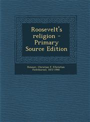 Roosevelt's religion - Primary Source Edition,1293062286,9781293062289