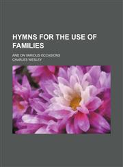 Hymns for the Use of Families; And on Various Occasions,1151087009,9781151087003