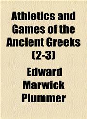 Athletics and Games of the Ancient Greeks (2-3),1154617777,9781154617771