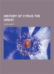 History of Cyrus the Great,1230263705,9781230263700