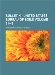 Bulletin - United States. Bureau of Soils Volume 31-42,1130257983,9781130257984