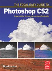 Focal Easy Guide to Photoshop CS2 Image Editing for New Users and Professionals,0240520017,9780240520018