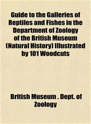 Guide to the Galleries of Reptiles and Fishes in the Department of Zoology of the British Museum (Natural History) Illustrated by 101 Woodcuts,1152254340,9781152254343