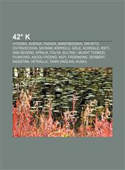 42° K Viterbo, Aversa, Faenza, Manfredonia, Orvieto, Civitavecchia, Sayram, Köprülü, Göle, Acireale, Rieti, San Severo, Aprilia, İtalya,123294095X,9781232940951