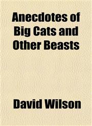 Anecdotes of Big Cats and Other Beasts,115188586X,9781151885869